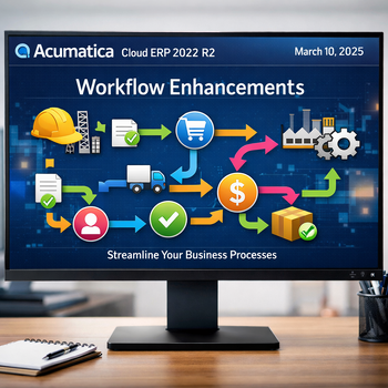 Acumatica Cloud ERP 2022 R2 New Features - System Wide - Visual Workflow Enhancements